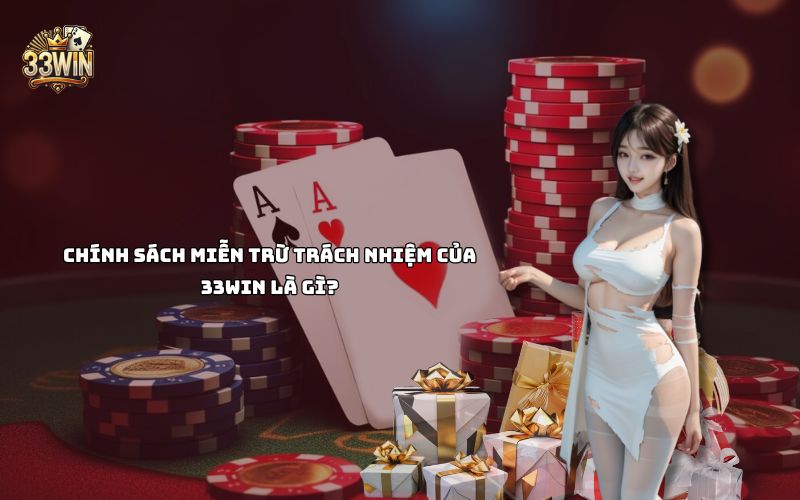 Miễn trừ trách nhiệm 33Win